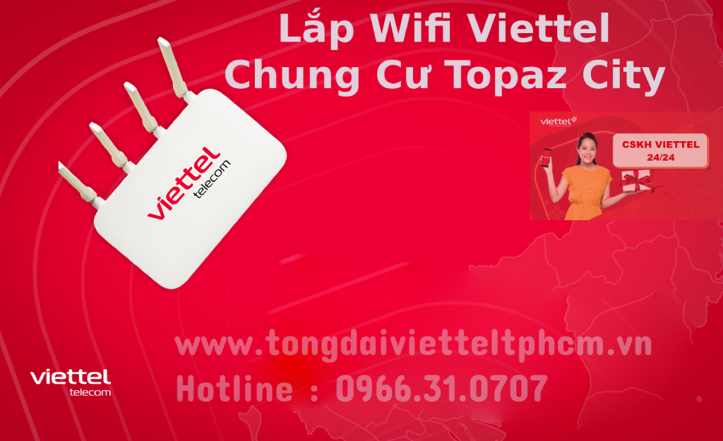 Đăng ký internet Viettel Chung Cư Topaz City trang bị modem wifi 6